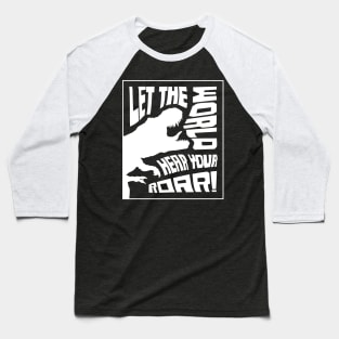 Let The World Hear Your Roar – Roaring T-Rex Dinosaur Lettering Design (Pure White Edition) Baseball T-Shirt